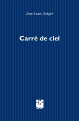 Carré de ciel - Jean-Louis Schefer