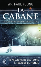 La cabane : la plus inouïe des rencontres : Dieu - William P. Young