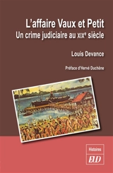 L'affaire Vaux et Petit : un crime judiciaire au XIXe siècle - Louis Devance