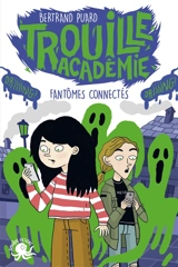 Trouille académie. Fantômes connectés - Bertrand Puard
