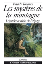 Les mystères de la montagne : légendes et récits de l'alpage - Freddy Touanen