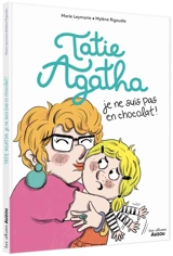 Tatie Agatha, je ne suis pas en chocolat ! - Marie Leymarie