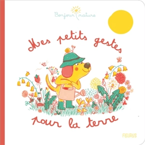 Mes petits gestes pour la Terre - Mylène Rigaudie