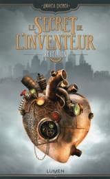 Le secret de l'inventeur. Vol. 1. Rébellion - Andrea Cremer