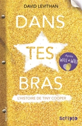 Dans tes bras : la comédie musicale de Tiny Cooper - David Levithan