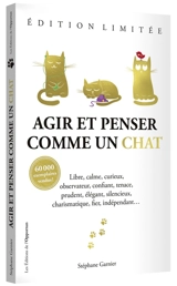 Agir et penser comme un chat : libre, calme, curieux, observateur... - Stéphane Garnier