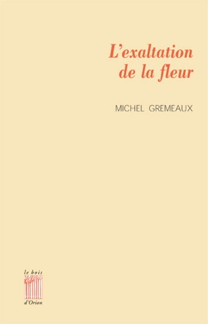 L'exaltation de la fleur - Michel Gremeaux
