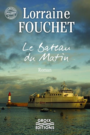 Le bateau du matin - Lorraine Fouchet