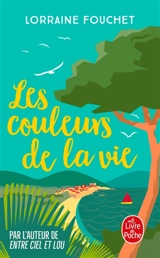 Les couleurs de la vie - Lorraine Fouchet