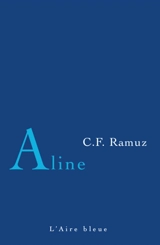 Aline. Adieu à beaucoup de personnages - Charles-Ferdinand Ramuz