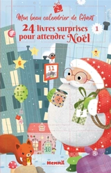 Mon beau calendrier de l'Avent : 24 livres surprises pour attendre Noël - Mireille Saver