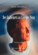 Des guillemets au coin des yeux : recueil de textes - Lucien Spigarelli
