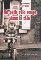 Un petit vélo rouge dans la tête - Lucien Spigarelli