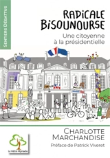 Radicale bisounourse : une citoyenne à la présidentielle - Charlotte Marchandise