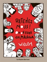 Retenez-nous ! : ou on fera un malheur - Willem