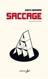 Saccage : et autres pièces : théâtre politique - Judith Bernard