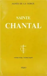 Sainte Chantal - Agnès de La Gorce
