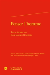 Penser l'homme : treize études sur Jean-Jacques Rousseau