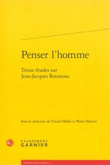 Penser l'homme : treize études sur Jean-Jacques Rousseau