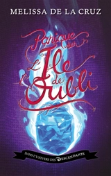 L'île de l'Oubli : dans l'univers des Descendants. Panique sur l'île de l'Oubli - Melissa De la Cruz