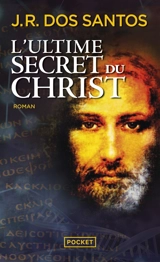 L'ultime secret du Christ - José Rodrigues dos Santos