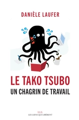 Le tako tsubo : un chagrin de travail - Danièle Laufer