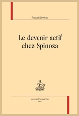 Le devenir actif chez Spinoza - Pascal Sévérac