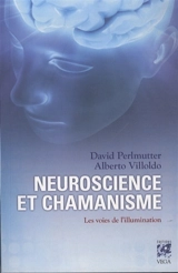 Neuroscience et chamanisme : les voies de l'illumination - David Perlmutter
