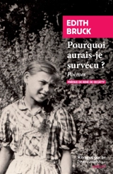 Pourquoi aurais-je survécu ? : poèmes - Edith Bruck