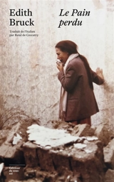 Le pain perdu - Edith Bruck