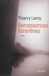 Renaissances florentines - Thierry Leroy
