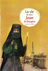 La vie de saint Jean de Shanghai racontée aux enfants - Aleksandr Tkatchenko