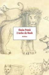 L'arche de Noah - Chaïm Potok