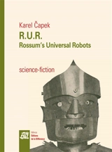 RUR : Rossum's universal robots : drame collectif en un prologue de comédie en trois actes - Karel Capek