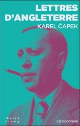 Lettres d'Angleterre : accompagnées, pour mieux montrer les choses, de dessins de l'auteur - Karel Capek