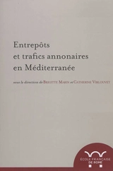 Entrepôts et trafics annonaires en Méditerranée : Antiquité-Temps modernes