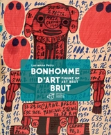 Bonhomme d'art brut. Figure of art brut - Lucienne Peiry