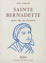 Sainte Bernadette : petite fille des Pyrénées - Luce Laurand