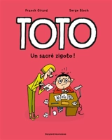 Toto. Vol. 4. Un sacré zigoto ! - Franck Girard
