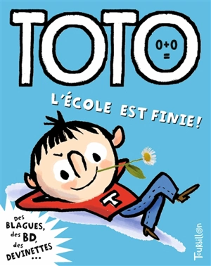 Toto, le super zéro. Vol. 4. Toto, l'école est finie ! - Franck Girard