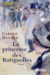 La princesse des Batignolles - Carole Dagher