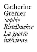 Sophie Ristelhueber : la guerre intérieure - Sophie Ristelhueber