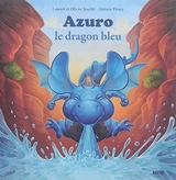 Azuro le dragon bleu - Laurent Souillé