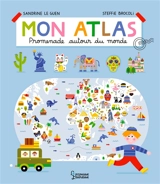 Mon atlas : promenade autour du monde - Sandrine Le Guen
