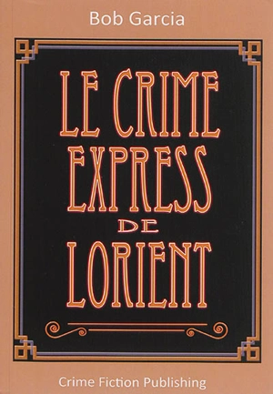 Le crime express de Lorient - Bob Garcia