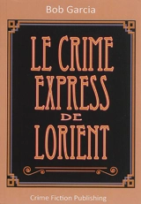 Le crime express de Lorient - Bob Garcia
