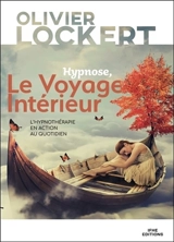 Hypnose, le voyage intérieur : l'hypnothérapie en action au quotidien : roman pédagogique - Olivier Lockert