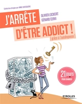 J'arrête d'être addict ! : grâce à l'auto-hypnose : 21 jours pour changer - Olivier Lockert