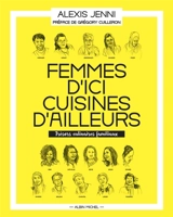 Femmes d'ici, cuisines d'ailleurs : trésors culinaires familiaux - Alexis Jenni