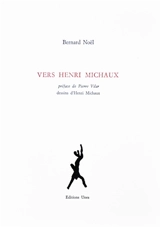 Vers Henri Michaux - Bernard Noël